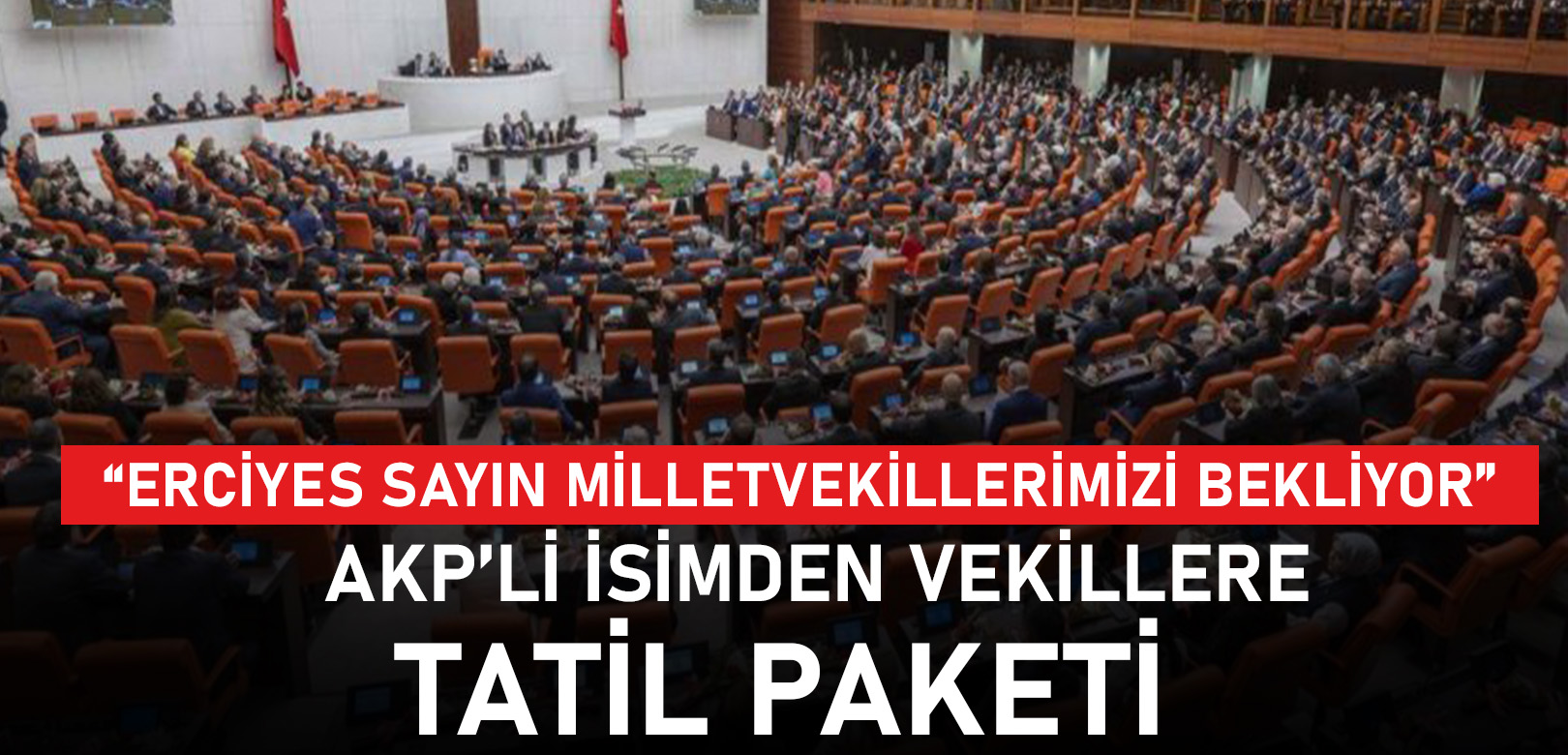 AKP’li isimden vekillere “indirimli” tatil paketi: “Erciyes Sayın Milletvekillerimizi bekliyor”