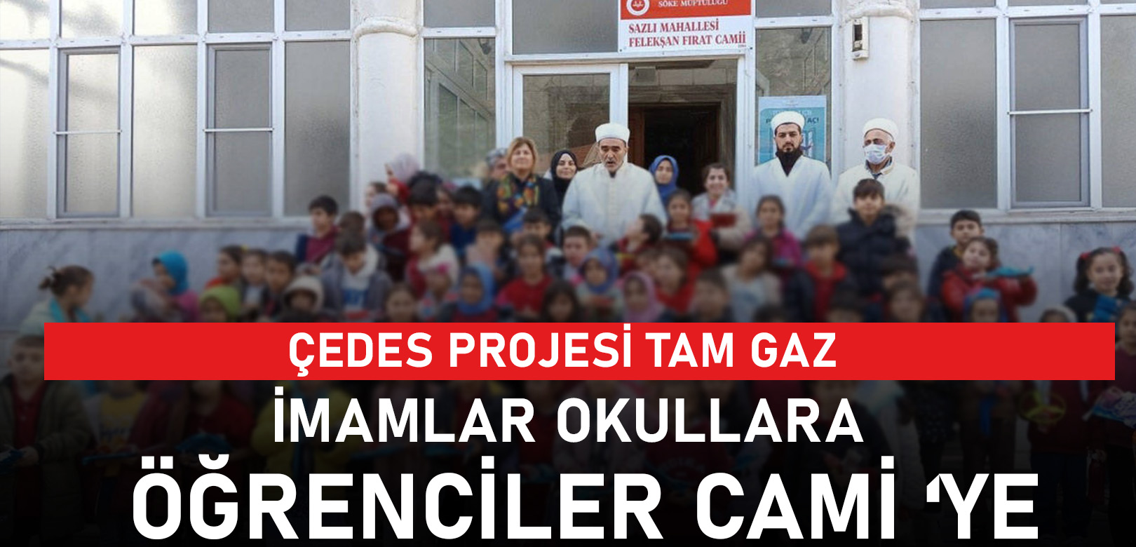 ÇEDES projesi tam gaz: İmamlar okullara, öğrenciler camiye