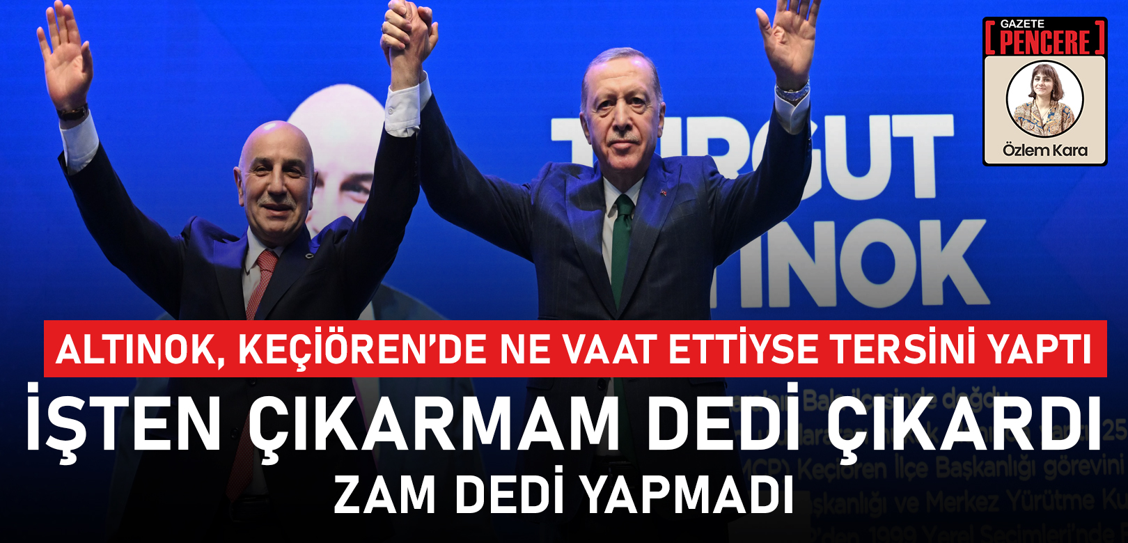 AKP Ankara adayı Altınok, Keçiören’de ne vaat ettiyse tersini yaptı: İşten çıkarmam dedi çıkardı, zam dedi yapmadı