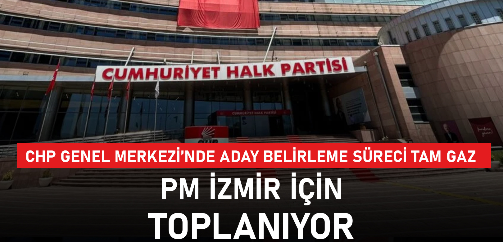 CHP’de İzmir mesaisi: PM toplanıyor