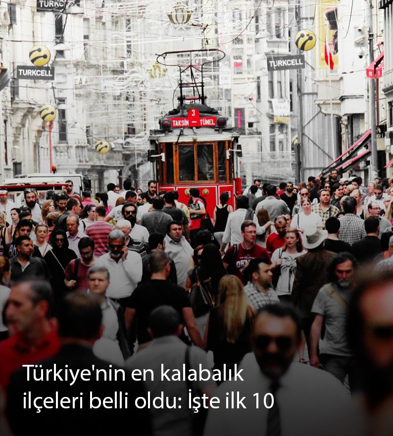 Türkiye'nin en kalabalık ilçeleri belli oldu: İşte ilk 10