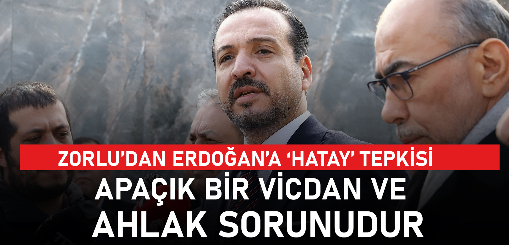 Zorlu’dan Erdoğan’a ‘Hatay’ tepkisi: Apaçık bir vicdan ve ahlak sorunudur