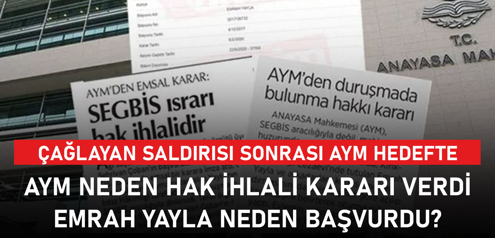 İktidara yakın medya Çağlayan saldırganı üzerinden AYM'yi hedefe aldı: AYM 'SEGBİS'le duruşmaya zorlanması' üzerine hak ihlali kararı vermiş