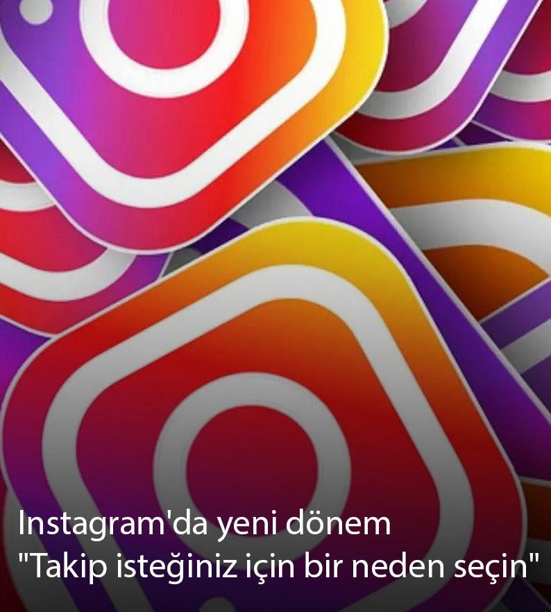 Instagram, takip isteği gönderirken 'Neden?' sorusunu içeren yeni bir özellik getiriyor