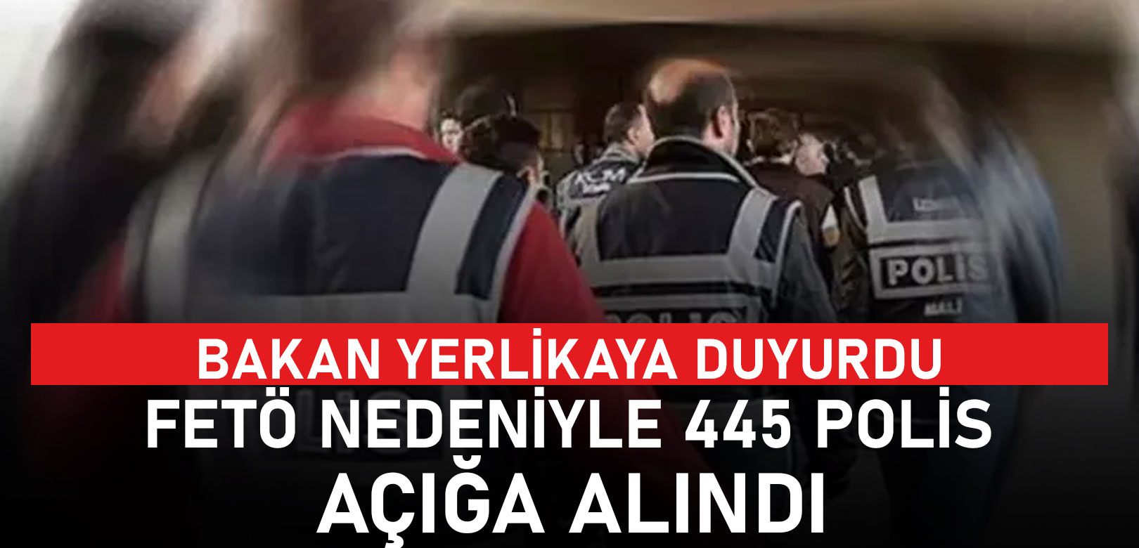 Bakan Yerlikaya: FETÖ ile iltisaklı 445 emniyet mensubu açığa alındı