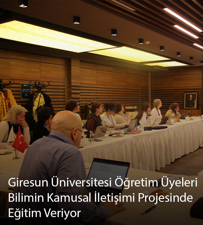 Giresun Üniversitesi'nden Bilim Haberciliği Eğitimi: Bilimin Kamusal İletişimi Projesi kapsamında yürütülen eğitim kampı devam ediyor