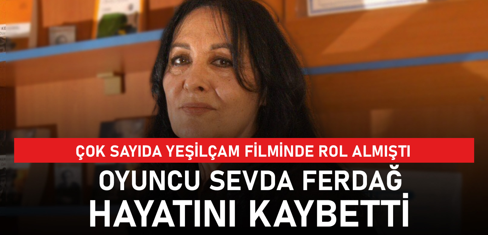 Oyuncu Sevda Ferdağ hayatını kaybetti