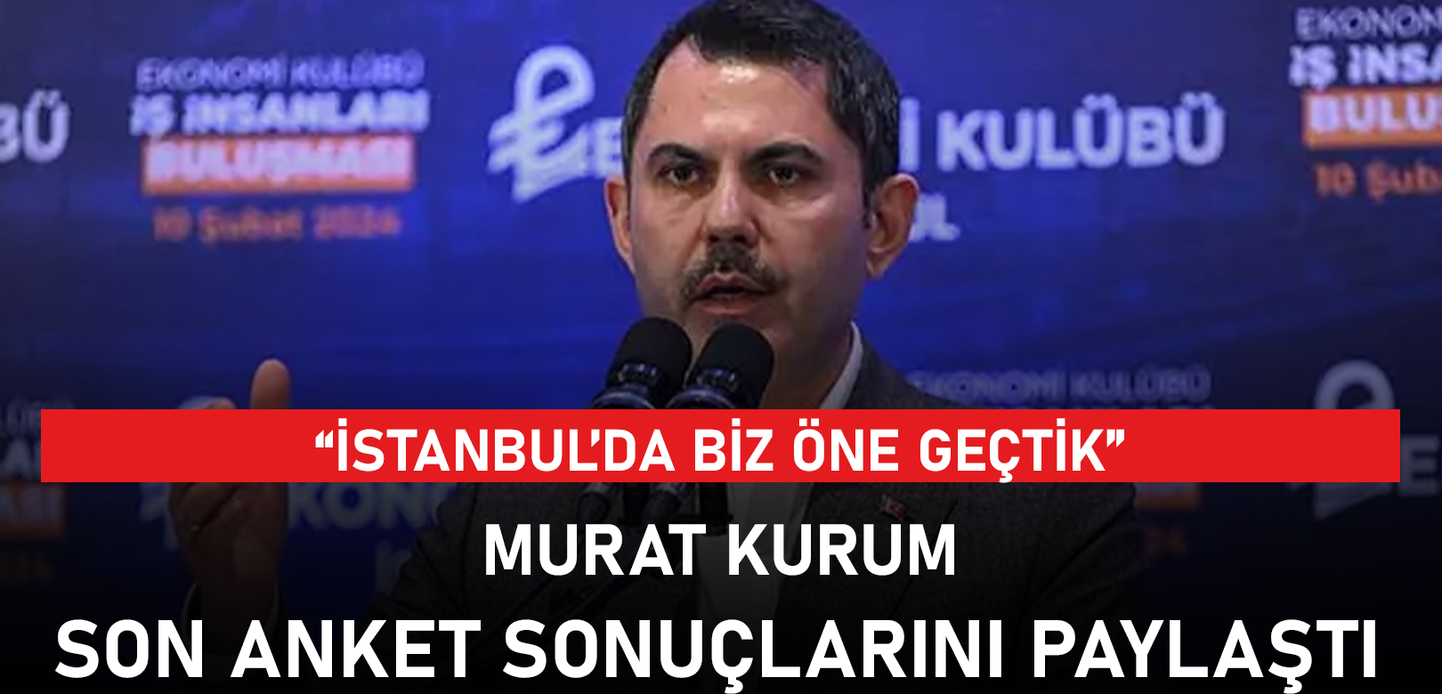 Murat Kurum 'son anket' diyerek açıkladı: İstanbul'da biz öndeyiz