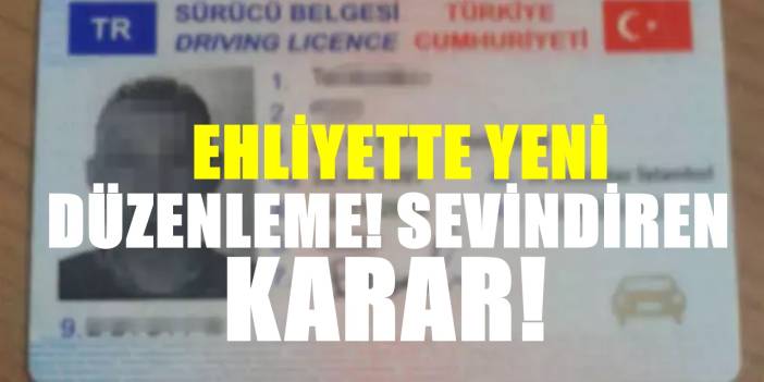 Ehliyette 81 ildeki sürücüleri sevindiren değişiklik. Yıllardır aranan o şart kalktı