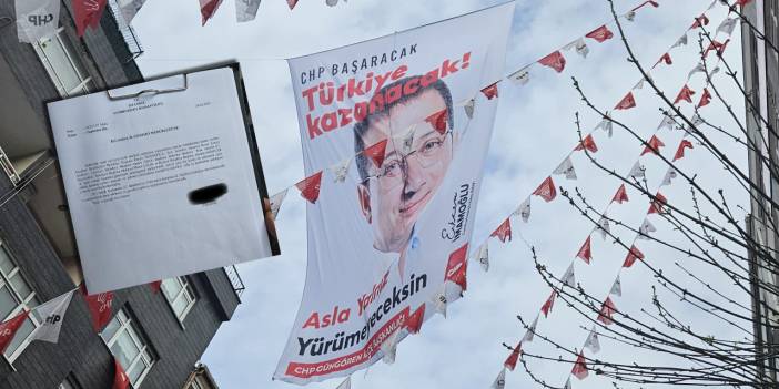 CHP ilçe başkanlıklarına polis eşliğinde gönderilen yazı: ‘İmamoğlu’nun posterlerini indirin’