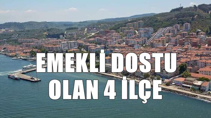 Emekli dostu ilçeler! Hem ucuz hem doğanın tam kalbindeler