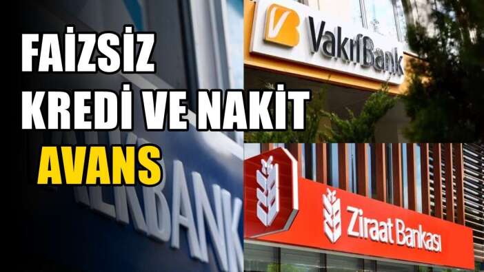 Ziraat, Halkbank ve VakıfBank'tan faizsiz kredi ve nakit avans