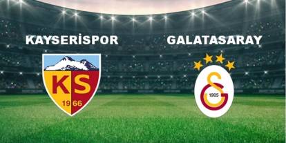 Galatasaray ile Kayserispor karşılaşıyor: Maç saat kaçta, nerede ve hangi kanalda?