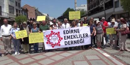 Edirne’de emekliler eylem yaptı: Aldığımız ücret insanlık dışı
