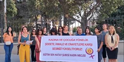 Hatay’da 12 yaşındaki kız çocuğunun öldürülmesi, Eğitim Sen Kadın Meclisi tarafından protesto edildi