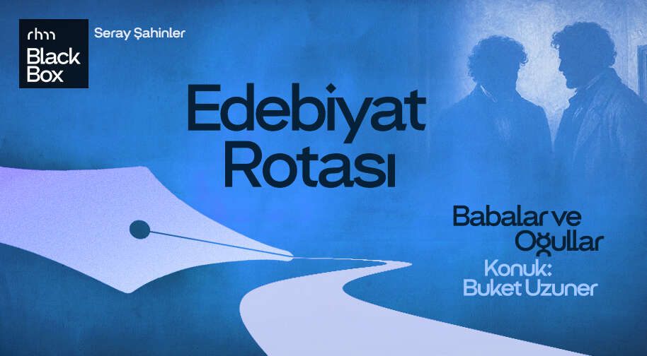 1777455744-issa-934-rhm-blackbox-edebiyatrotasi-babalarveogullar-biletix-914x504
